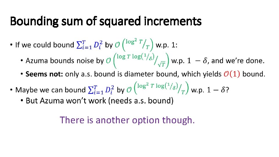 Bounding sum of squared increments • There is another option though. 