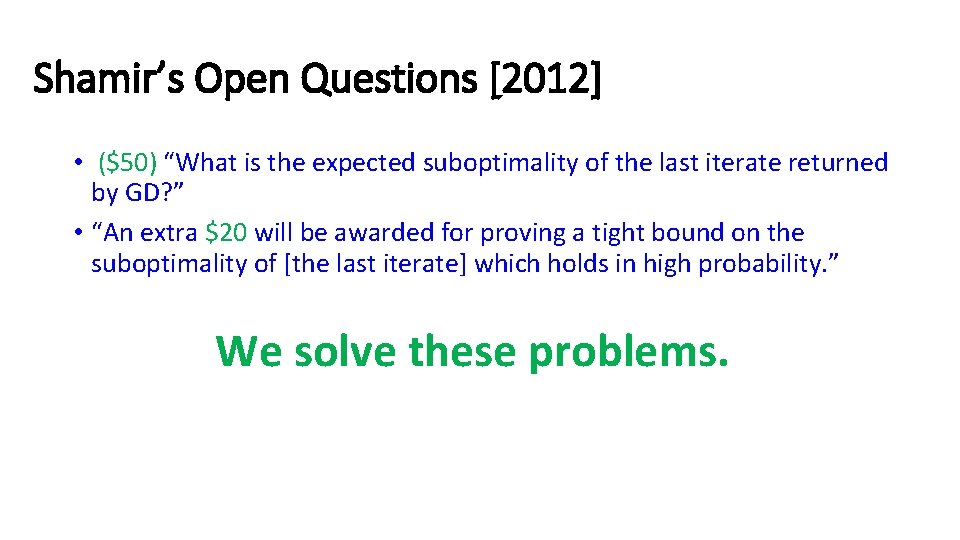 Shamir’s Open Questions [2012] • ($50) “What is the expected suboptimality of the last