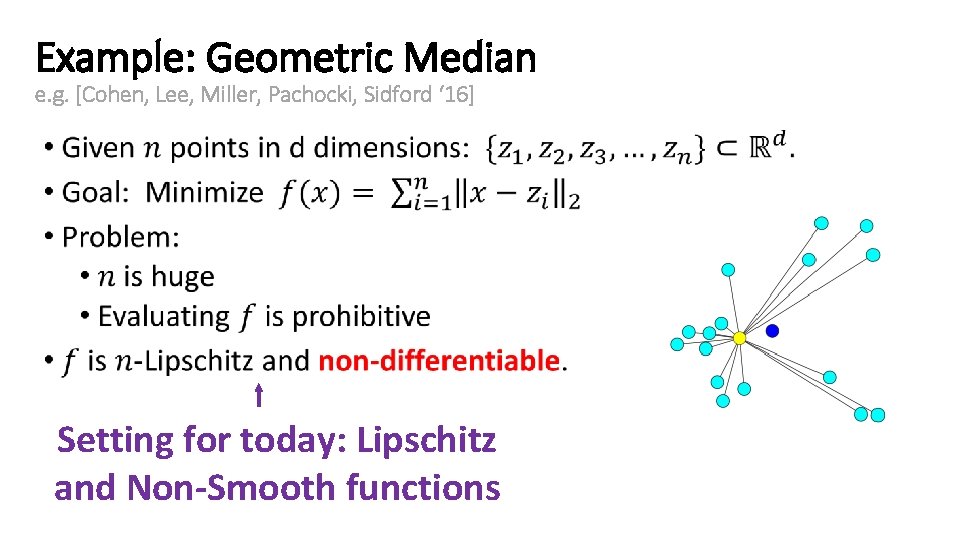Example: Geometric Median e. g. [Cohen, Lee, Miller, Pachocki, Sidford ‘ 16] • Setting