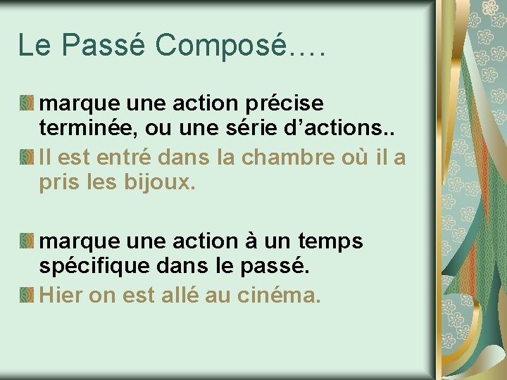 Le Passé Composé…. marque une action précise terminée, ou une série d’actions. . Il