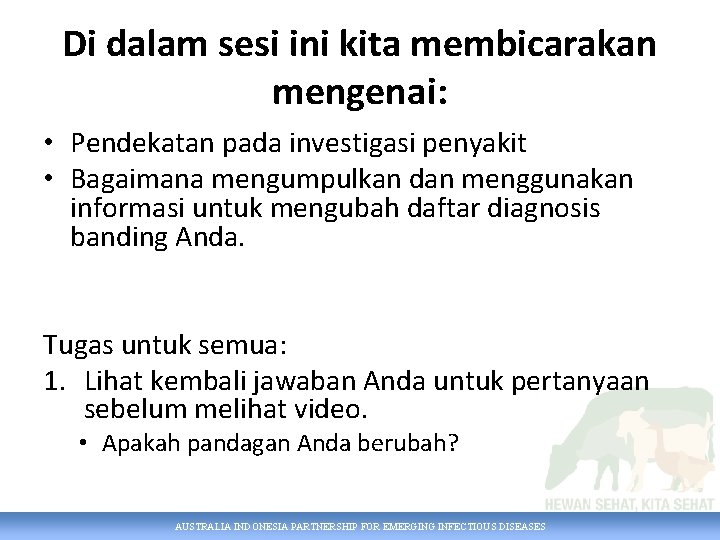 Di dalam sesi ini kita membicarakan mengenai: • Pendekatan pada investigasi penyakit • Bagaimana