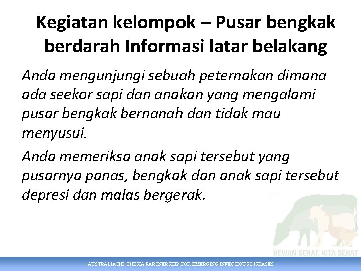 Kegiatan kelompok – Pusar bengkak berdarah Informasi latar belakang Anda mengunjungi sebuah peternakan dimana