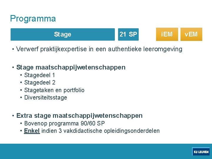 Programma Stage 21 SP i. EM • Verwerf praktijkexpertise in een authentieke leeromgeving •