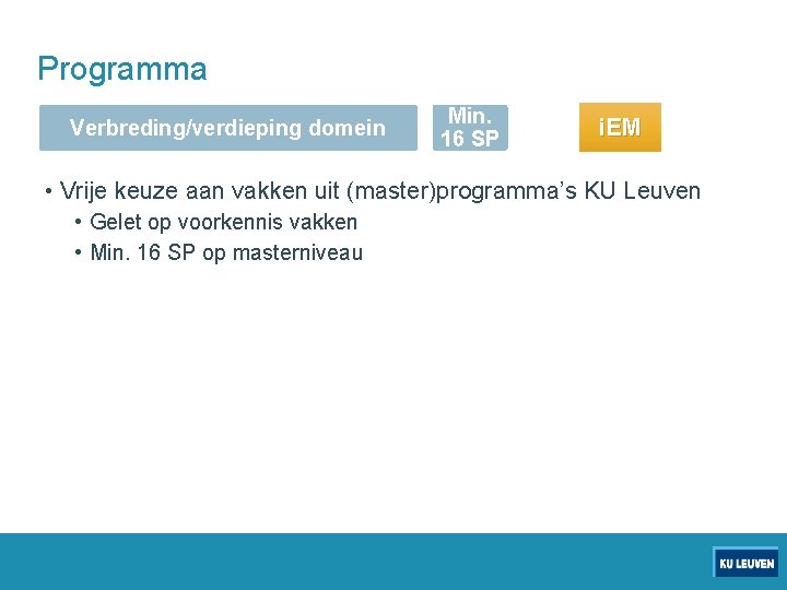 Programma Verbreding/verdieping domein Min. 16 SP i. EM • Vrije keuze aan vakken uit