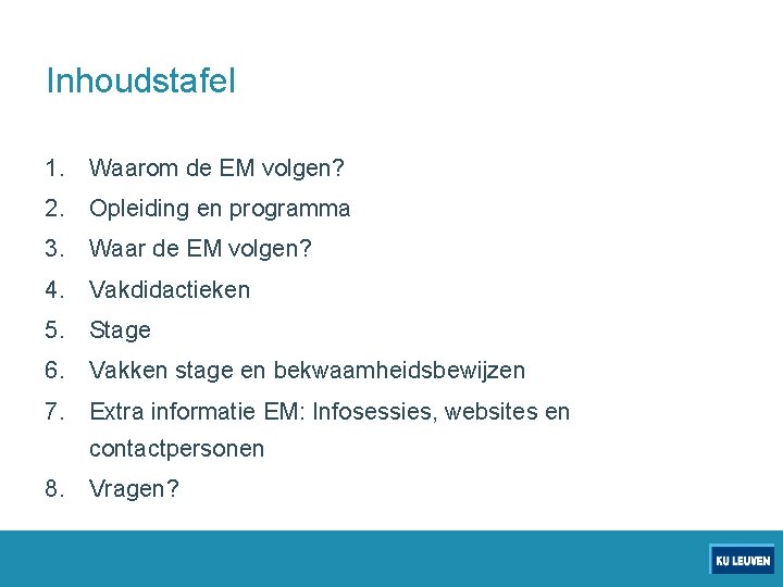 Inhoudstafel 1. Waarom de EM volgen? 2. Opleiding en programma 3. Waar de EM