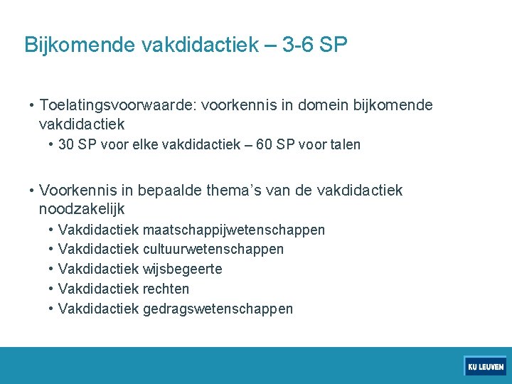 Bijkomende vakdidactiek – 3 -6 SP • Toelatingsvoorwaarde: voorkennis in domein bijkomende vakdidactiek •