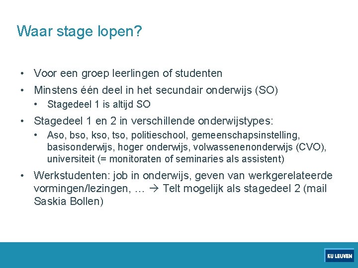 Waar stage lopen? • Voor een groep leerlingen of studenten • Minstens één deel