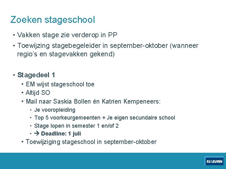 Zoeken stageschool • Vakken stage zie verderop in PP • Toewijzing stagebegeleider in september-oktober