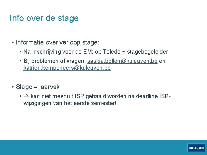 Info over de stage • Informatie over verloop stage: • Na inschrijving voor de