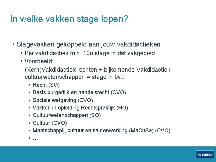 In welke vakken stage lopen? • Stagevakken gekoppeld aan jouw vakdidactieken • Per vakdidactiek