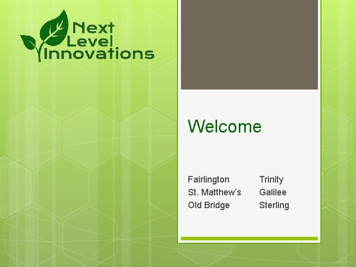 Welcome Fairlington St. Matthew’s Old Bridge Trinity Galilee Sterling 