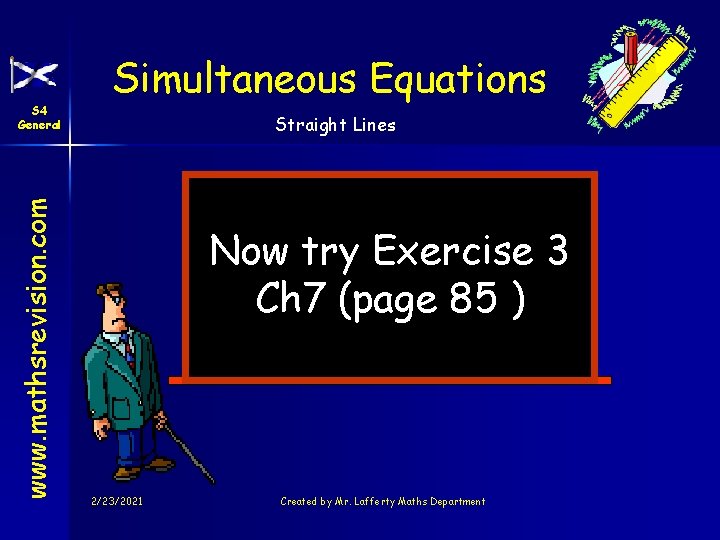 www. mathsrevision. com S 4 General Simultaneous Equations Straight Lines Now try Exercise 3