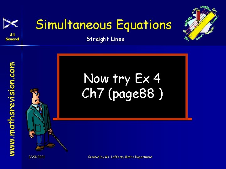 www. mathsrevision. com S 4 General Simultaneous Equations Straight Lines Now try Ex 4