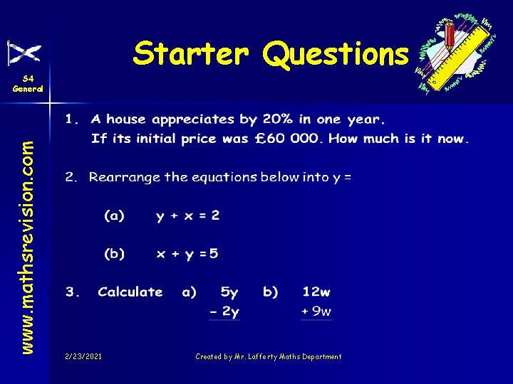 Starter Questions www. mathsrevision. com S 4 General 2/23/2021 Created by Mr. Lafferty Maths