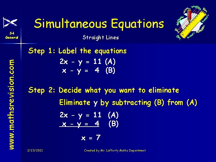 www. mathsrevision. com S 4 General Simultaneous Equations Straight Lines Step 1: Label the