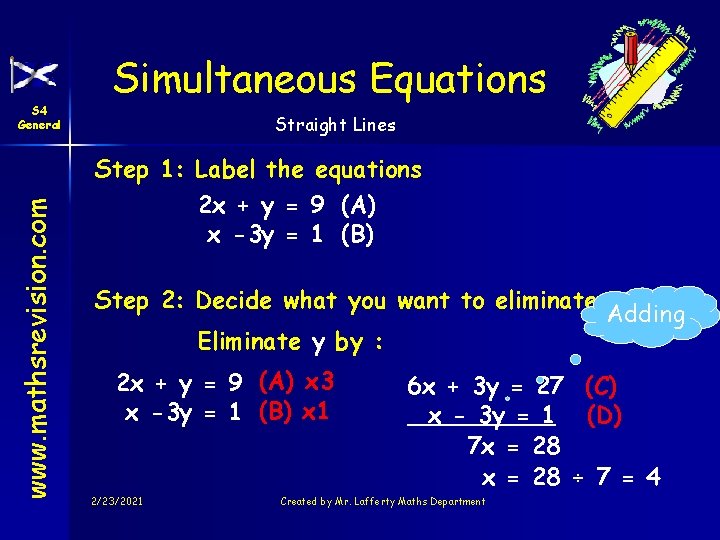 www. mathsrevision. com S 4 General Simultaneous Equations Straight Lines Step 1: Label the
