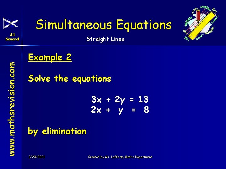 www. mathsrevision. com S 4 General Simultaneous Equations Straight Lines Example 2 Solve the
