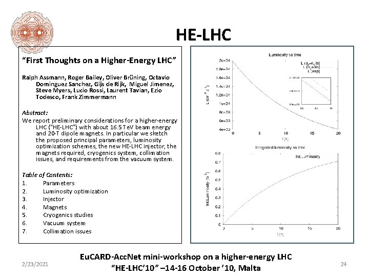 HE-LHC “First Thoughts on a Higher-Energy LHC” Ralph Assmann, Roger Bailey, Oliver Brüning, Octavio