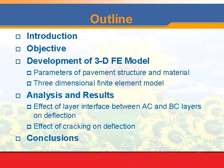 Outline o o o Introduction Objective Development of 3 -D FE Model Parameters of