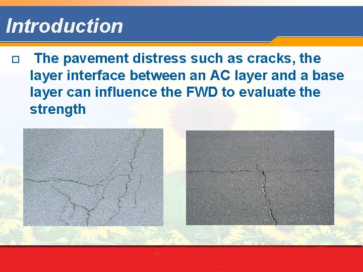 Introduction o The pavement distress such as cracks, the layer interface between an AC