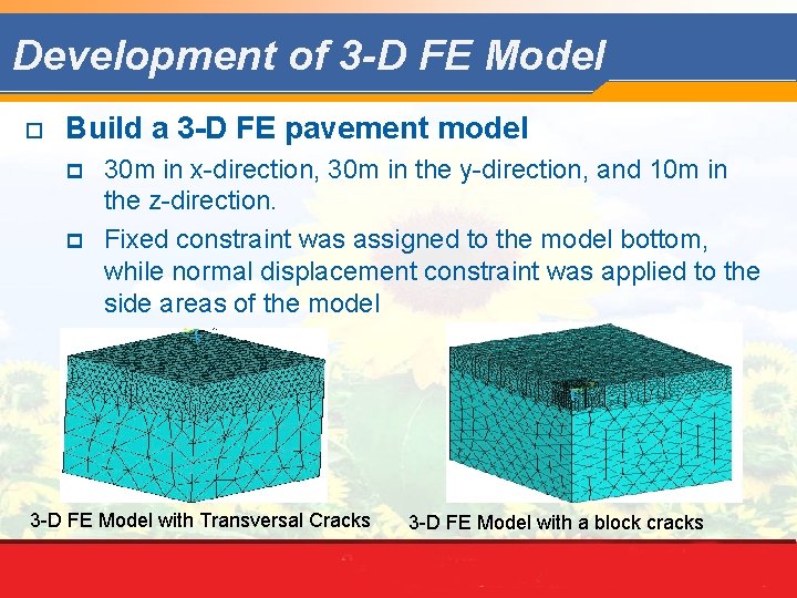 Development of 3 -D FE Model o Build a 3 -D FE pavement model