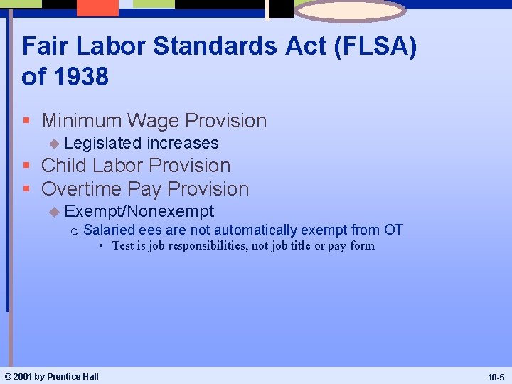 Fair Labor Standards Act (FLSA) of 1938 § Minimum Wage Provision u Legislated increases
