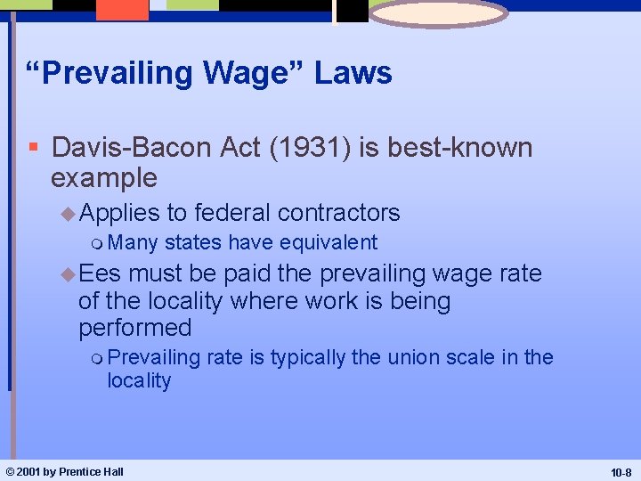 “Prevailing Wage” Laws § Davis-Bacon Act (1931) is best-known example u Applies m Many