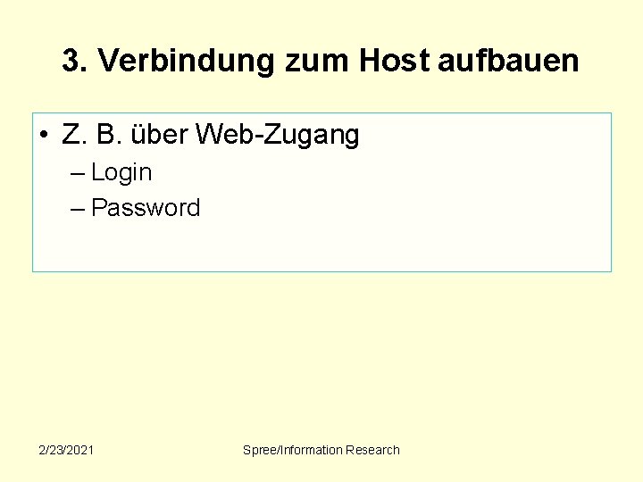 3. Verbindung zum Host aufbauen • Z. B. über Web-Zugang – Login – Password