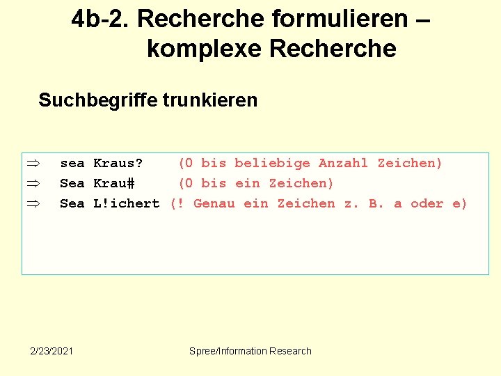 4 b-2. Recherche formulieren – komplexe Recherche Suchbegriffe trunkieren Þ Þ Þ sea Kraus?