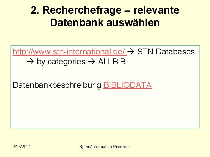 2. Recherchefrage – relevante Datenbank auswählen http: //www. stn-international. de/ STN Databases by categories