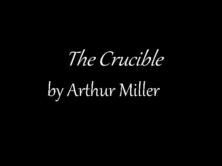 The Crucible by Arthur Miller 