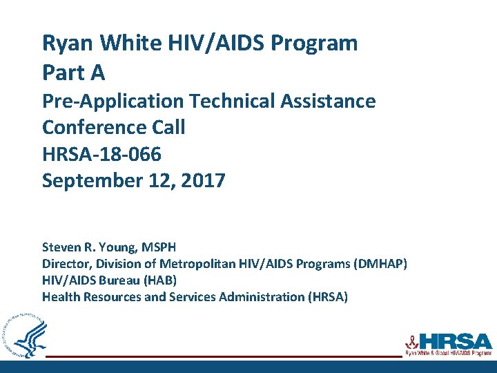 Ryan White HIV/AIDS Program Part A Pre-Application Technical Assistance Conference Call HRSA-18 -066 September