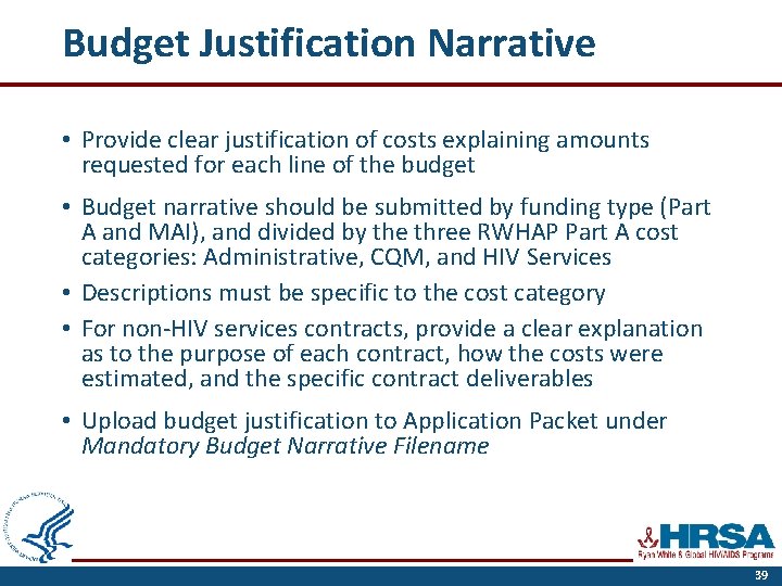 Budget Justification Narrative • Provide clear justification of costs explaining amounts requested for each