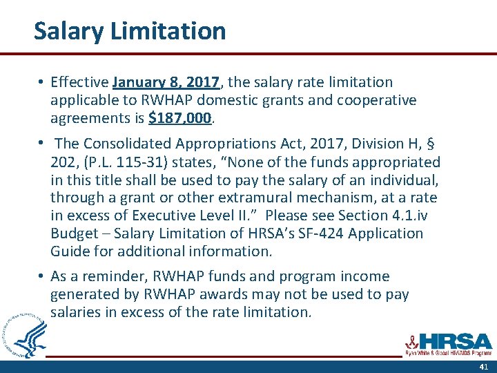 Salary Limitation • Effective January 8, 2017, the salary rate limitation applicable to RWHAP