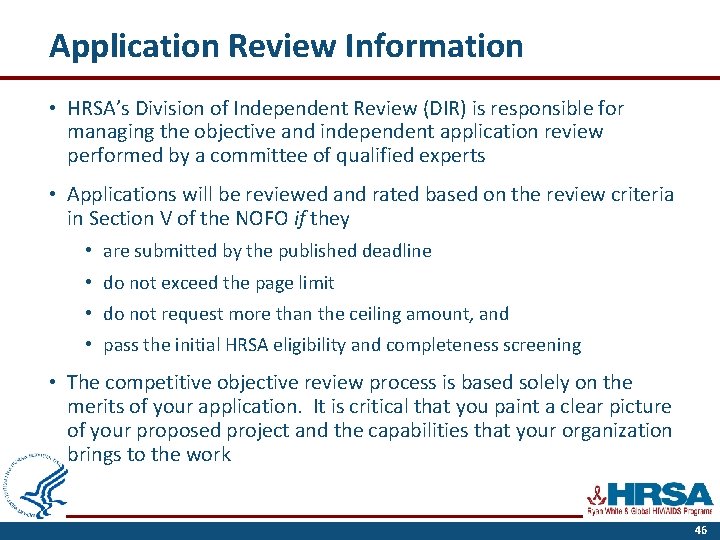 Application Review Information • HRSA’s Division of Independent Review (DIR) is responsible for managing