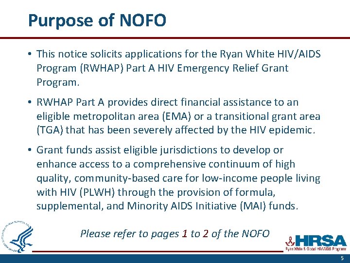 Purpose of NOFO • This notice solicits applications for the Ryan White HIV/AIDS Program