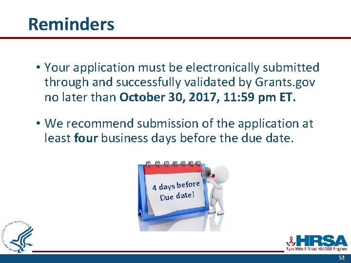 Reminders • Your application must be electronically submitted through and successfully validated by Grants.