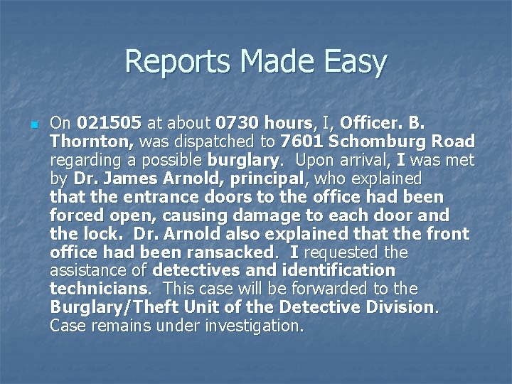 Reports Made Easy n On 021505 at about 0730 hours, I, Officer. B. Thornton,