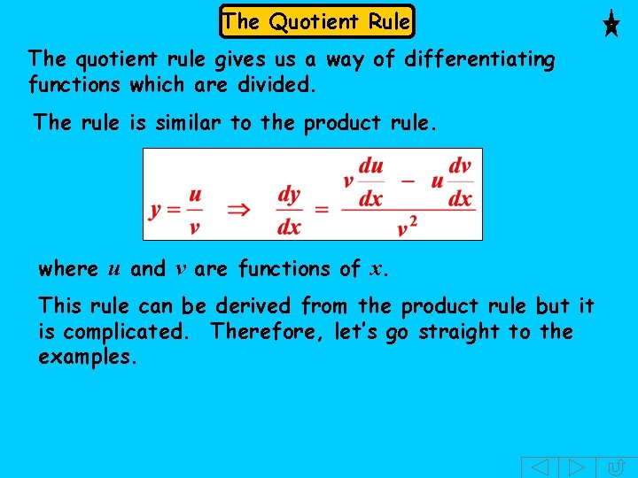 The Quotient Rule The quotient rule gives us a way of differentiating functions which