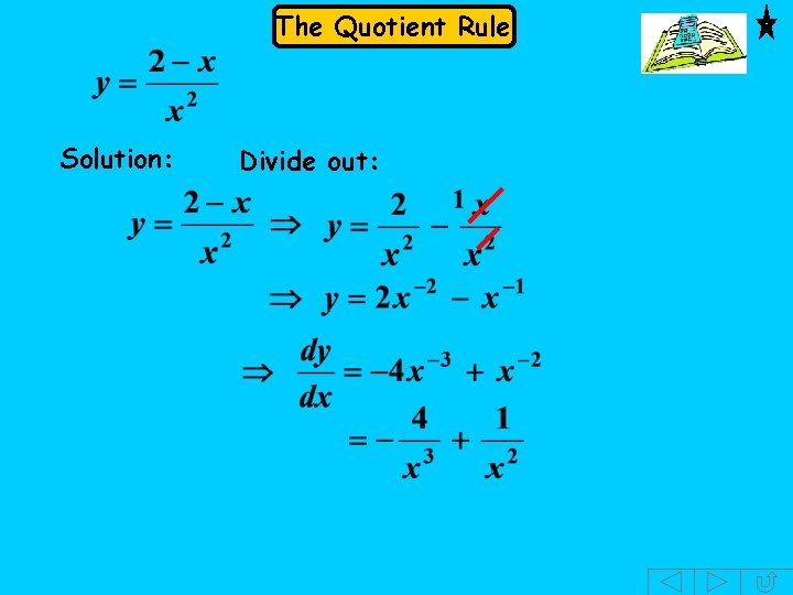 The Quotient Rule Solution: Divide out: 