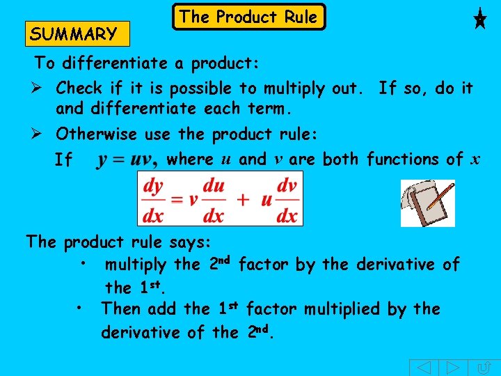 SUMMARY The Product Rule To differentiate a product: Ø Check if it is possible