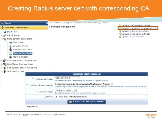 Creating Radius server cert with corresponding CA CONFIDENTIAL © Copyright 2014. Aruba Networks, Inc.