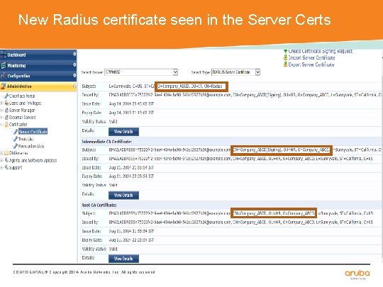 New Radius certificate seen in the Server Certs CONFIDENTIAL © Copyright 2014. Aruba Networks,