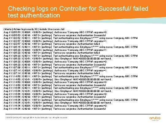 Checking logs on Controller for Successful/ failed test authentication (Master) #show log security 30