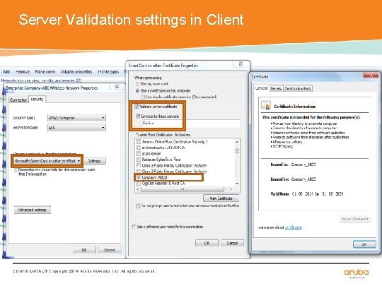 Server Validation settings in Client CONFIDENTIAL © Copyright 2014. Aruba Networks, Inc. All rights