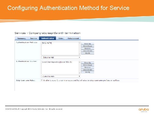 Configuring Authentication Method for Service CONFIDENTIAL © Copyright 2014. Aruba Networks, Inc. All rights