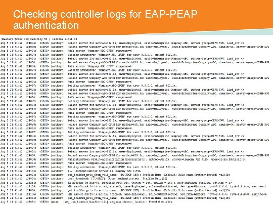 Checking controller logs for EAP-PEAP authentication CONFIDENTIAL © Copyright 2014. Aruba Networks, Inc. All