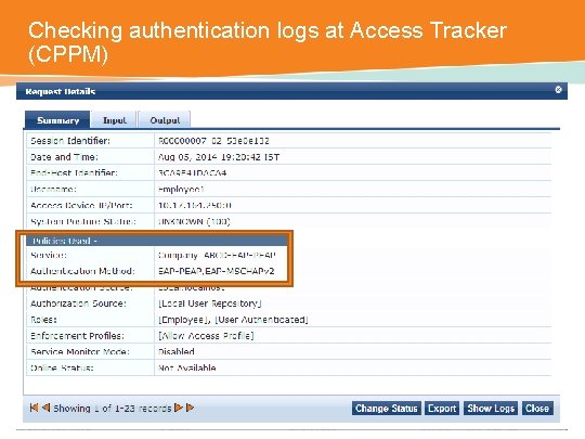 Checking authentication logs at Access Tracker (CPPM) CONFIDENTIAL © Copyright 2014. Aruba Networks, Inc.