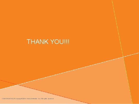 THANK YOU!!! CONFIDENTIAL © Copyright 2014. Aruba Networks, Inc. All rights reserved 