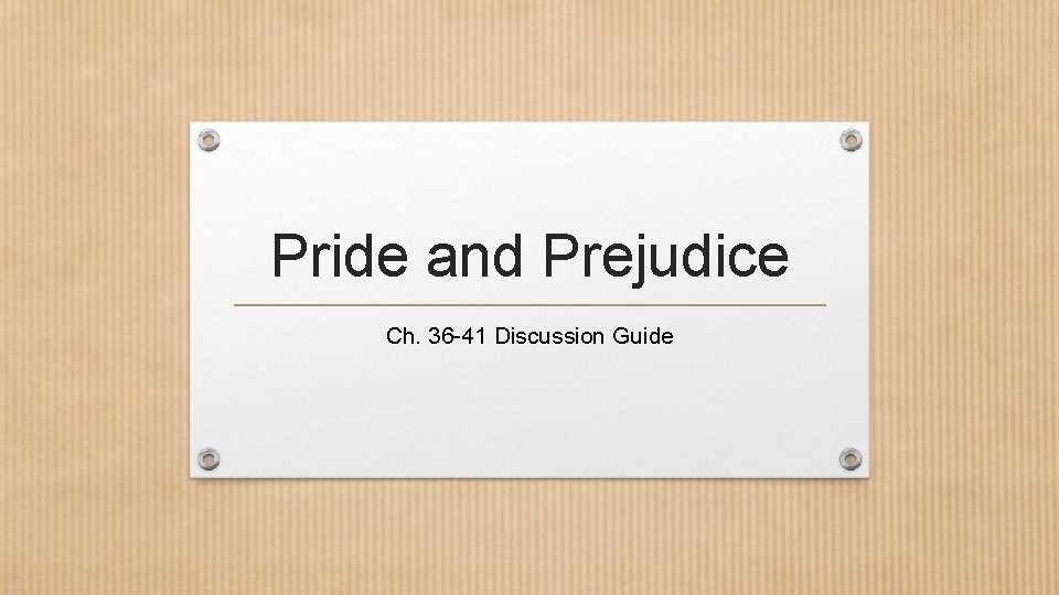 Pride and Prejudice Ch. 36 -41 Discussion Guide 